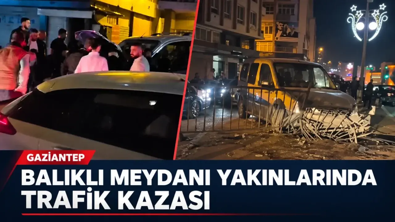 Gaziantep’te Balıklı Meydanı yakınlarında trafik kazası