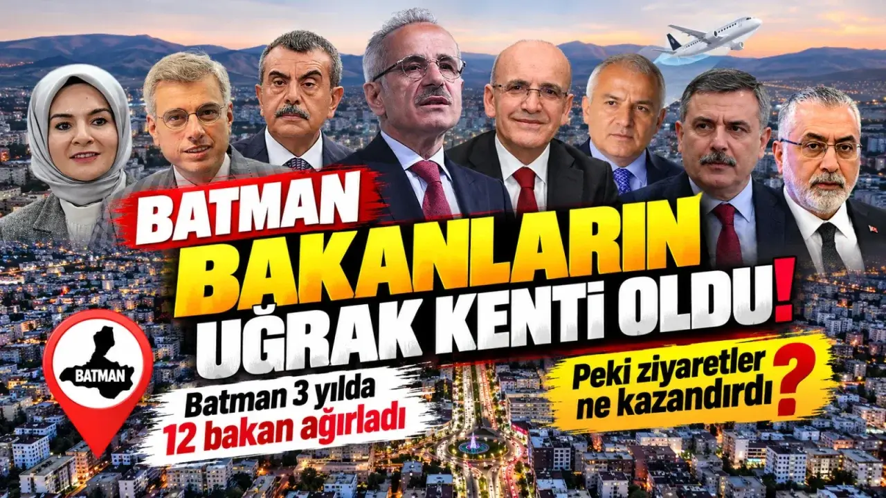 Batman bakanların uğrak kenti oldu! Batman 3 yılda 12 bakan ağırladı