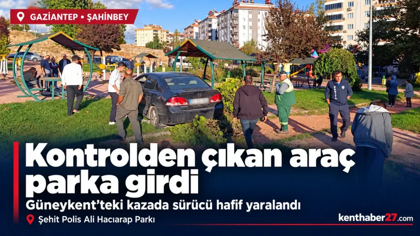 Gaziantep’te kontrolden çıkan araç parka girdi, 1 yaralı
