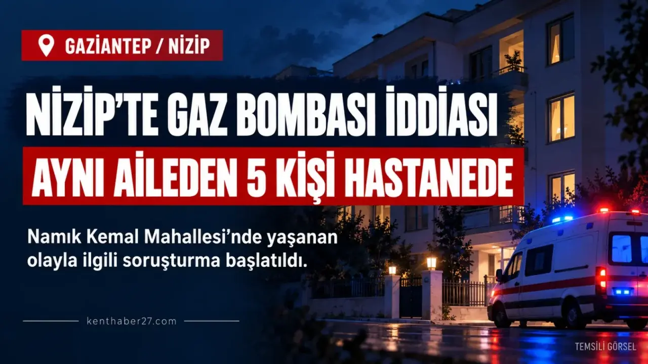 Nizip’te eve gaz bombası atıldığı iddiası: Aynı aileden 5 kişi hastaneye kaldırıldı