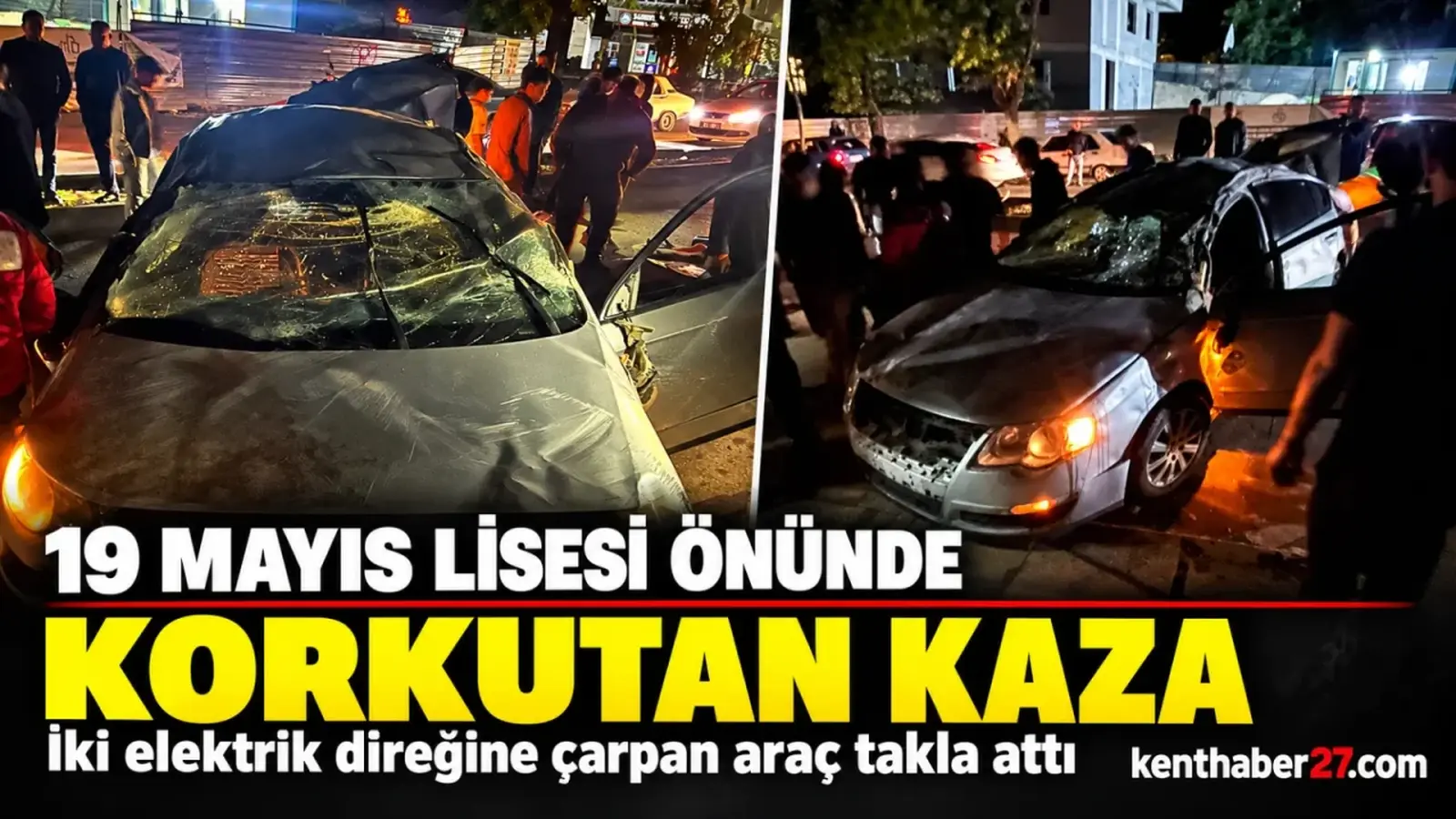19 Mayıs Lisesi önünde korkutan kaza: iki elektrik direğine çarpan araç takla attı