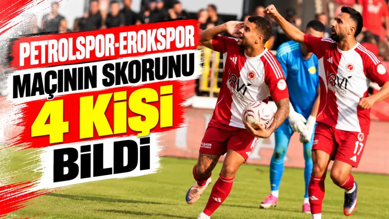 Petrolspor-Erokspor maçının skorunu 4 kişi bildi