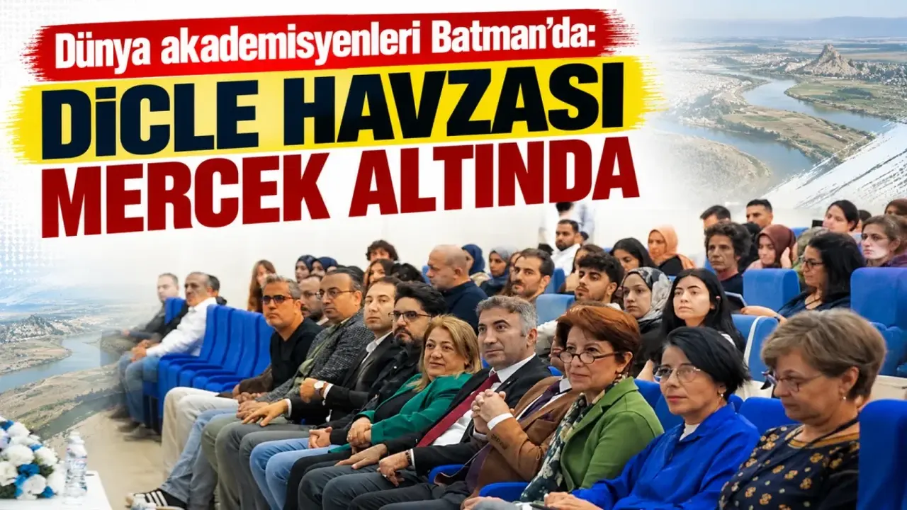Dünya akademisyenleri Batman’da: Dicle Havzası mercek altında