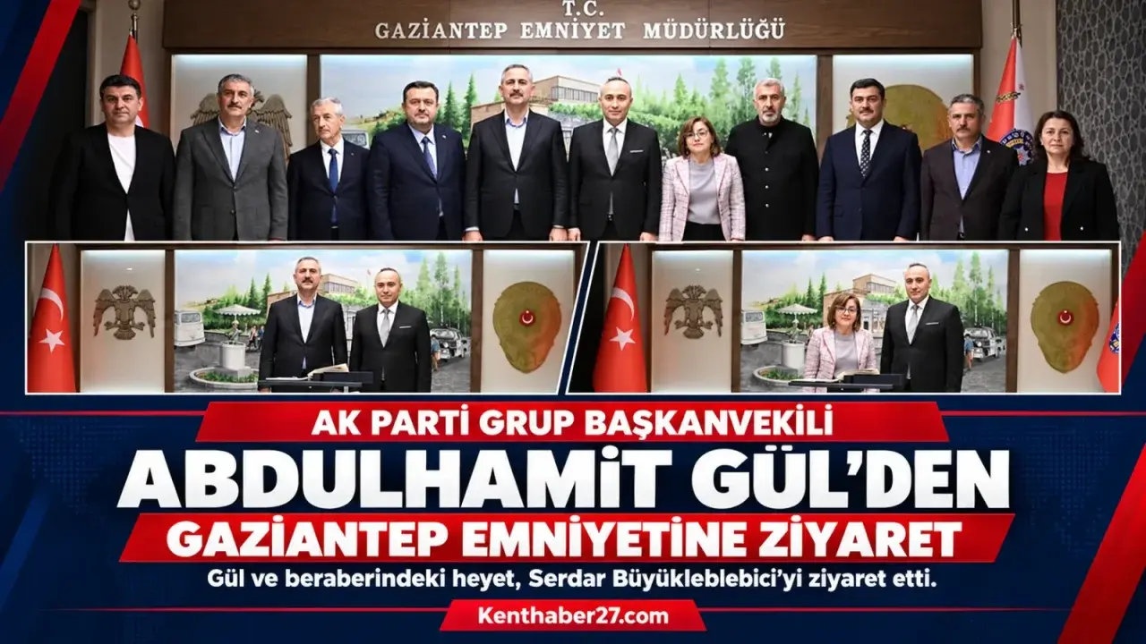 AK Parti Grup Başkanvekili Abdulhamit Gül ve beraberindeki heyetten Gaziantep Emniyetine ziyaret
