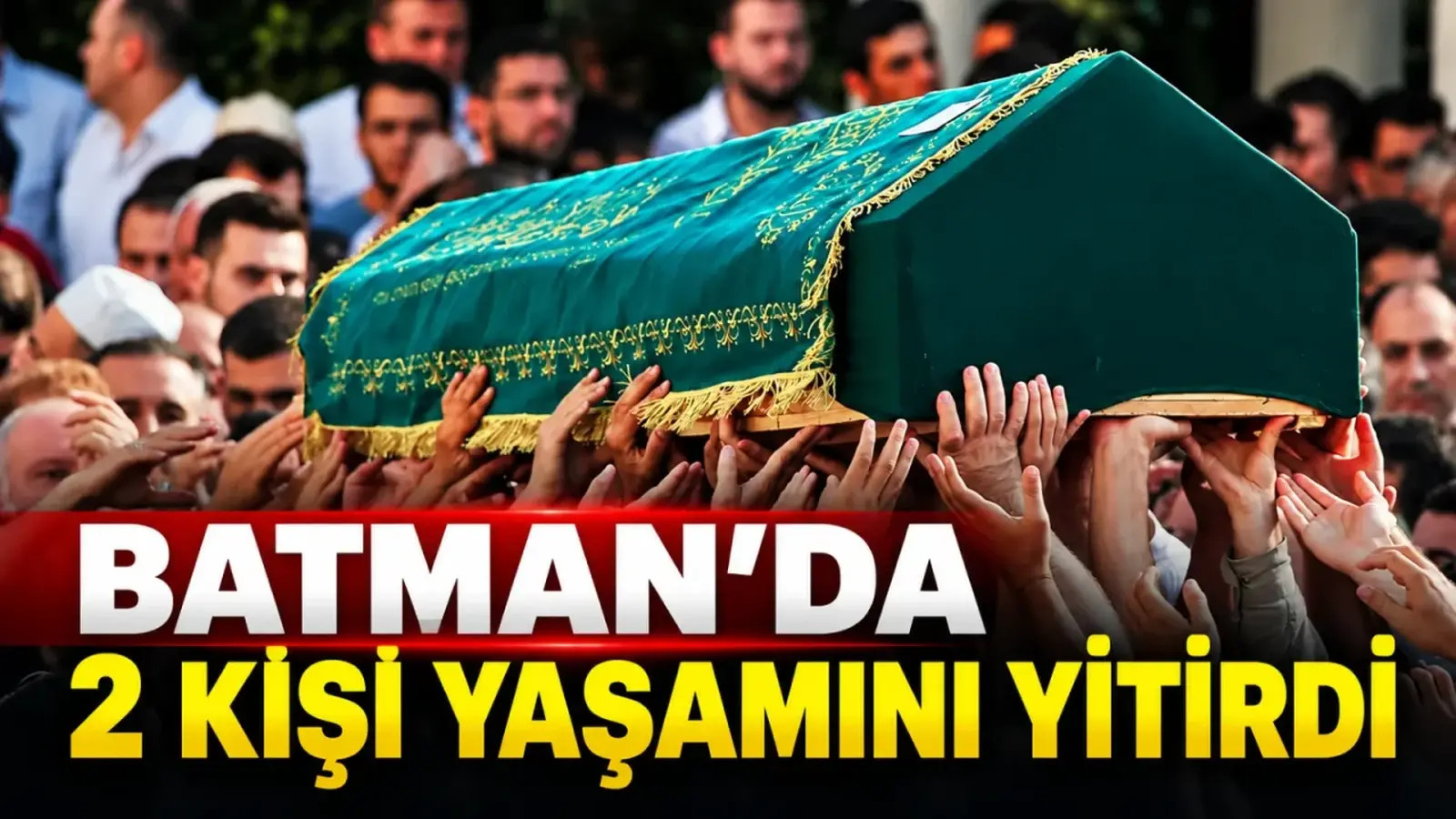 Batman’da 2 kişi yaşamını yitirdi