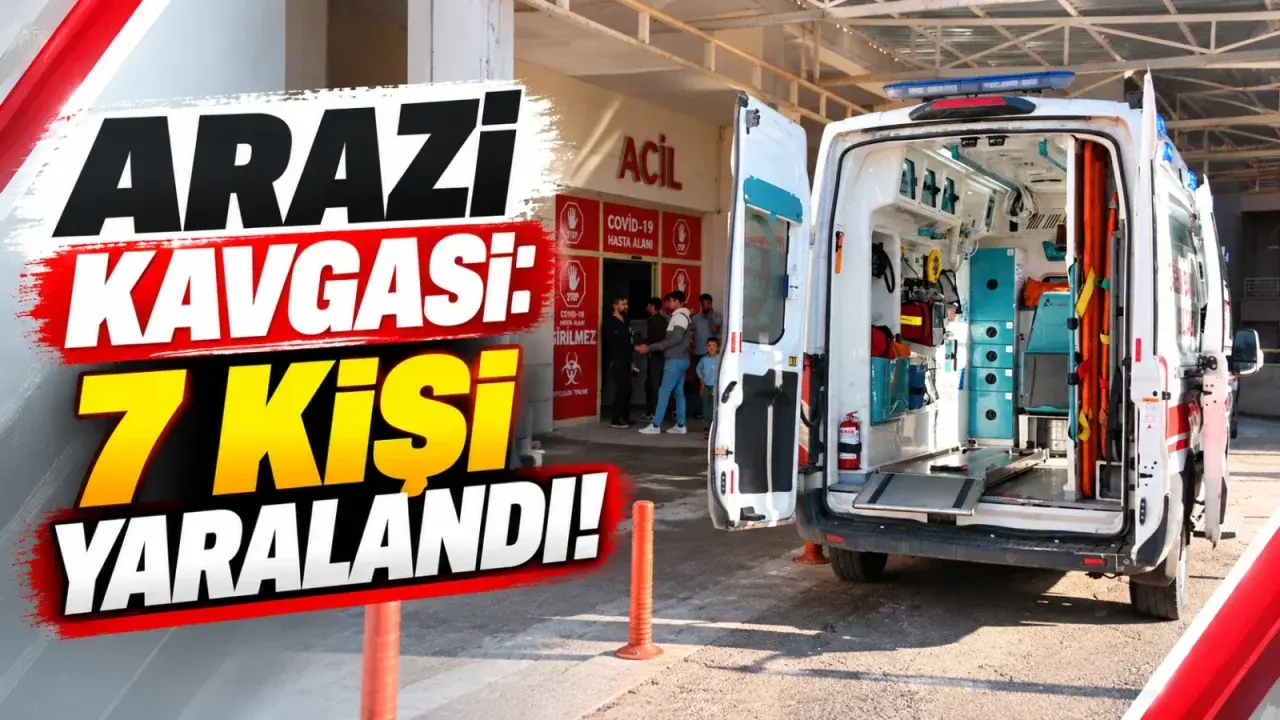 Arazi kavgası: 7 kişi yaralandı!
