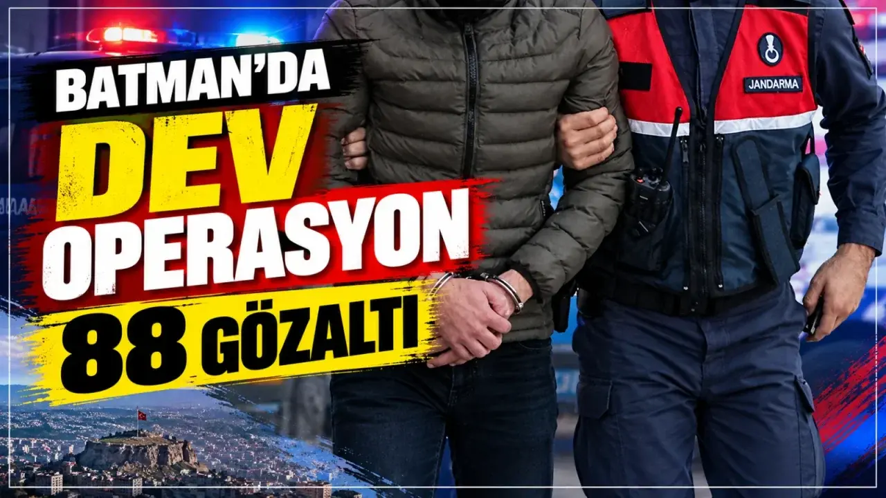 Batman’da dev operasyon: 88 gözaltı