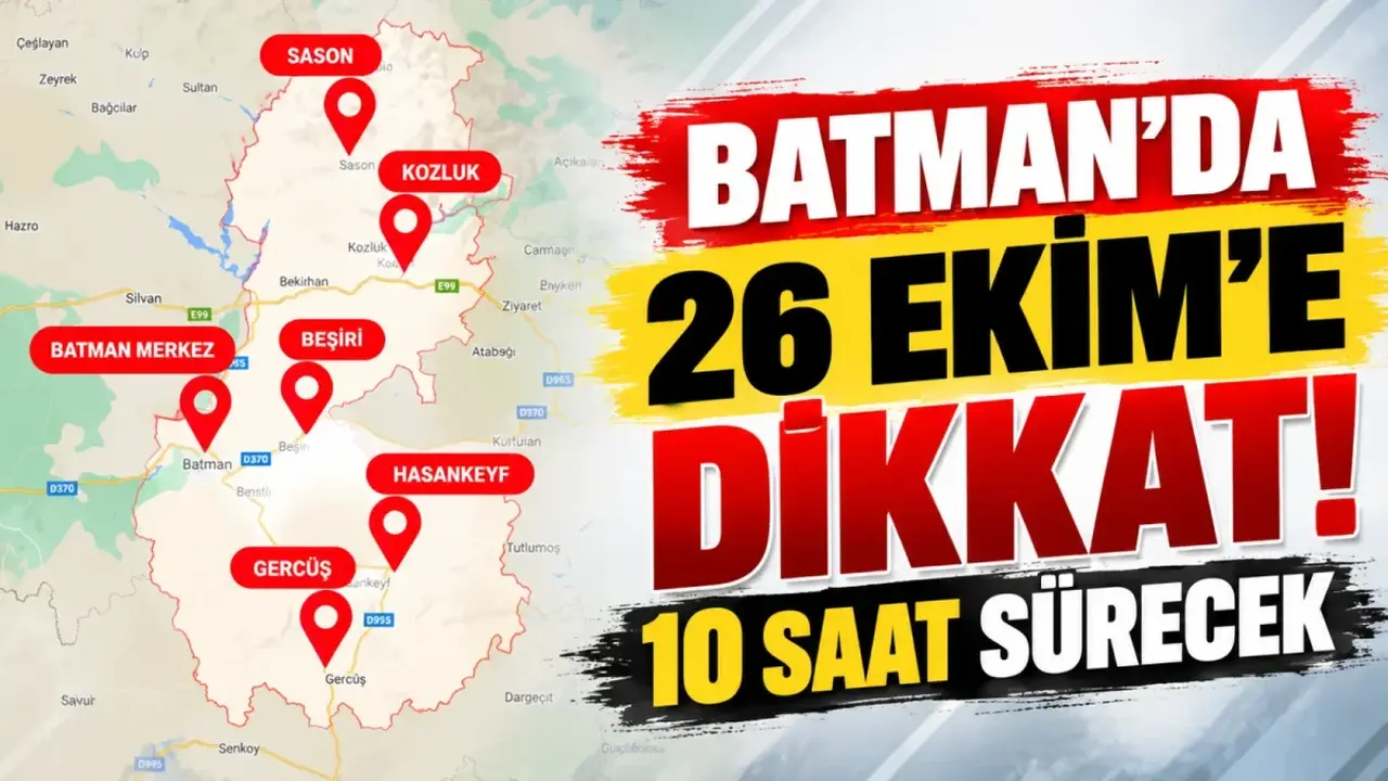 Batman’da 26 Ekim’e dikkat! 10 saat sürecek
