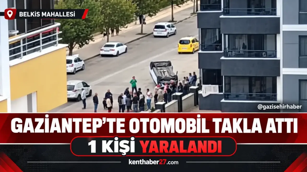 Gaziantep’te otomobil takla attı: 1 yaralı