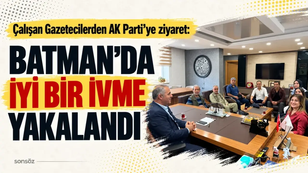 Çalışan Gazetecilerden AK Parti’ye ziyaret: Batman’da iyi bir ivme yakalandı