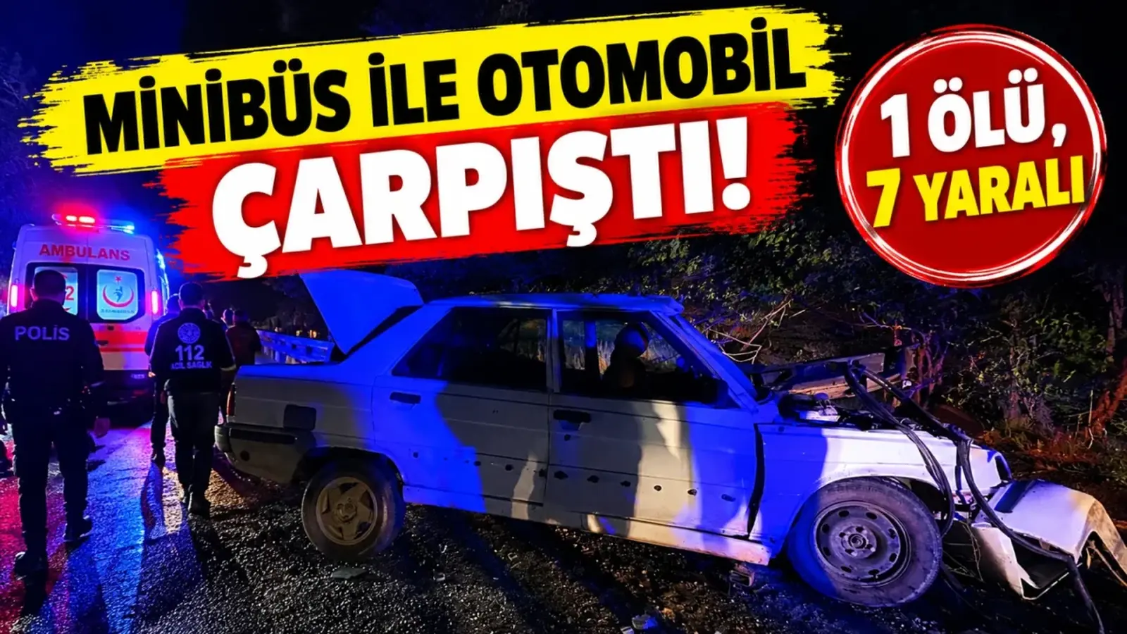 Minibüs ile otomobil çarpıştı: 1 ölü, 7 yaralı
