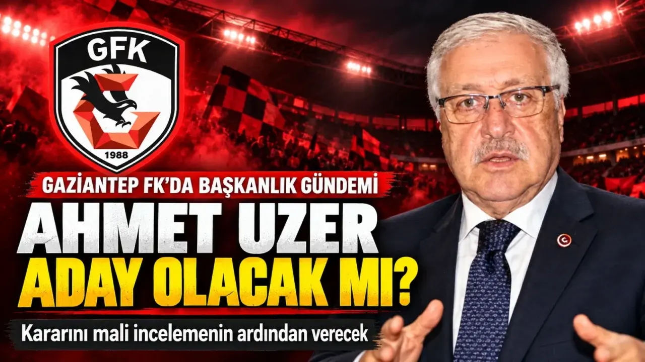 GAZİANTEP FK BAŞKANLIĞINA ADAY OLACAK MI? AHMET UZER’DEN AÇIKLAMA