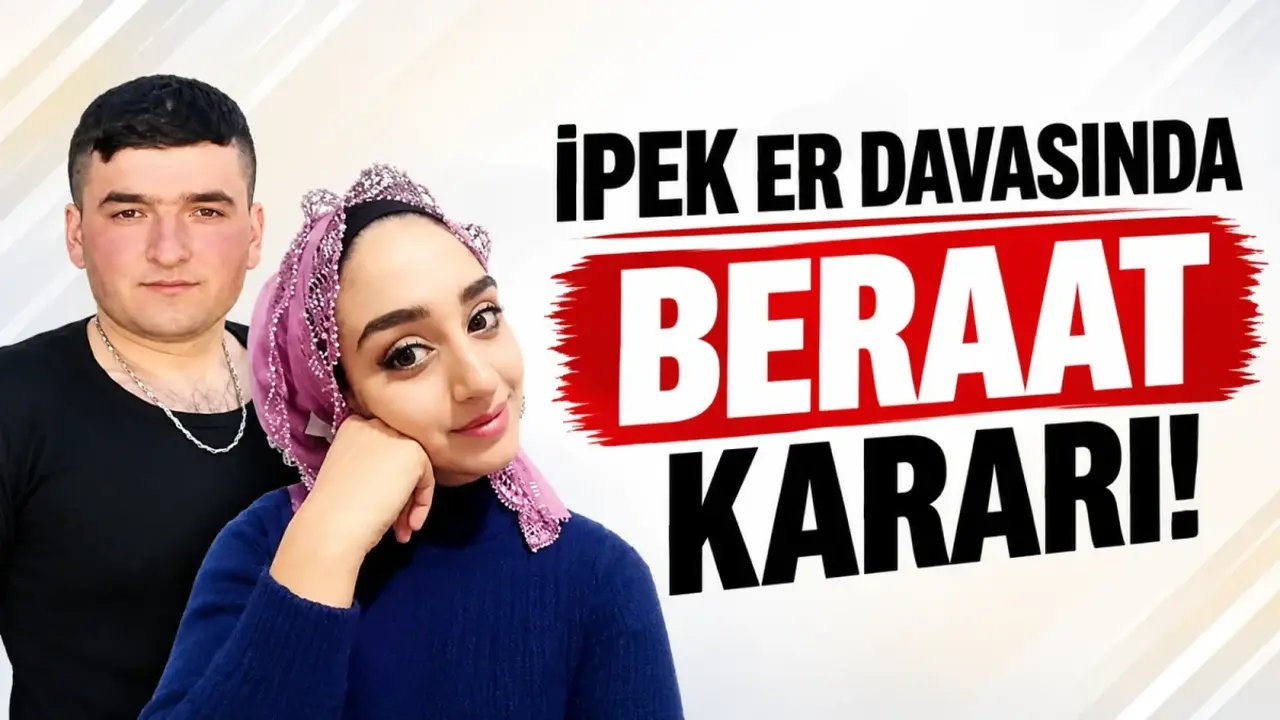 İpek Er davasında beraat kararı!