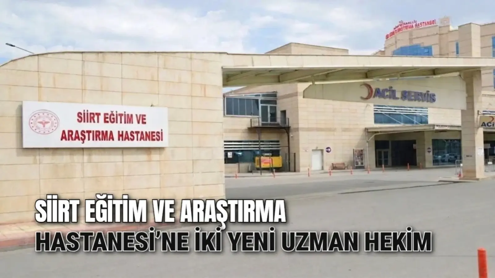 Siirt Eğitim Ve Araştırma Hastanesi’ne İki Yeni Uzman Hekim