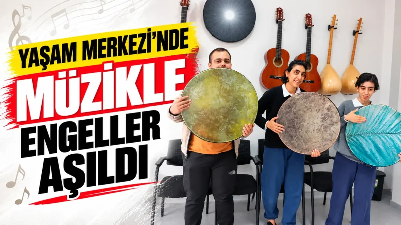 Yaşam Merkezi’nde müzikle engeller aşıldı
