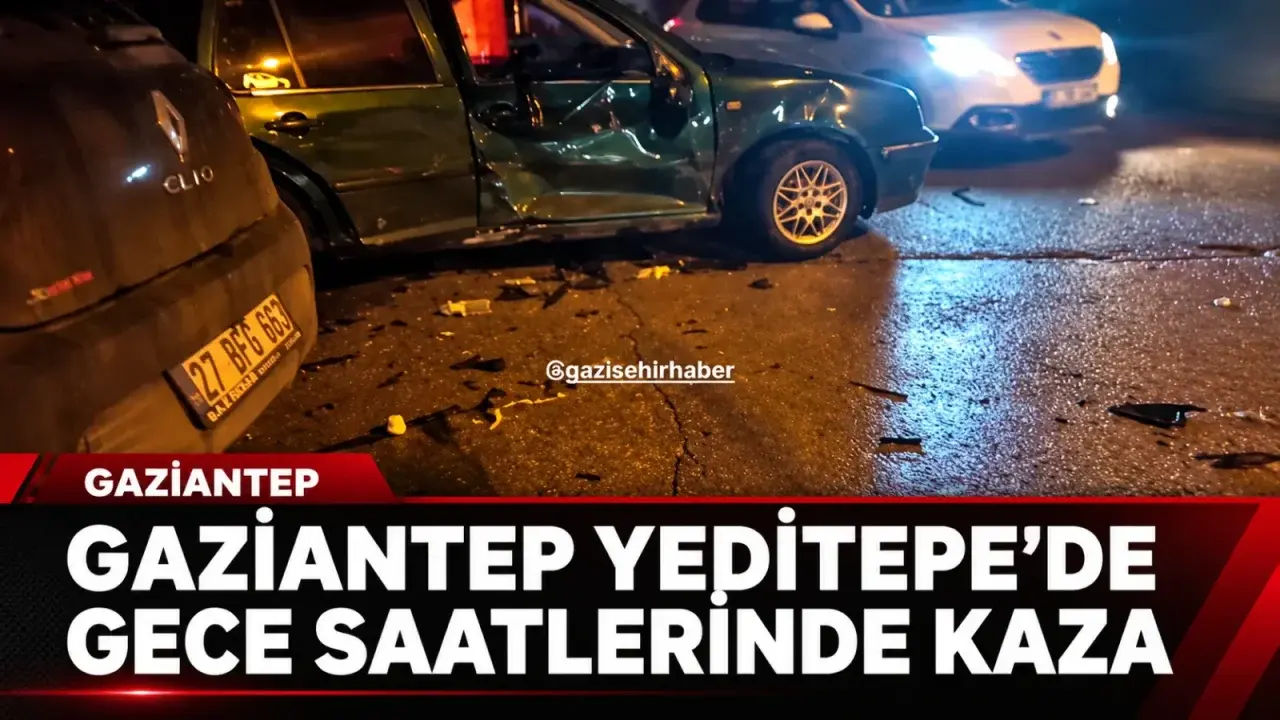 Gaziantep Yeditepe’de Gece Saatlerinde Trafik Kazası