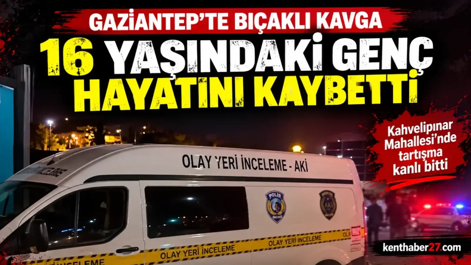 KAHVELİPINAR’DA BIÇAKLI KAVGA: 16 YAŞINDAKİ GENÇ HAYATINI KAYBETTİ