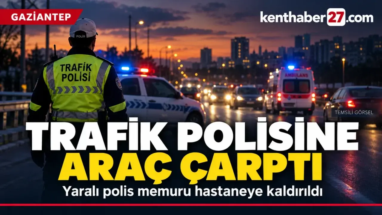 Gaziantep’te trafiği yönlendiren polis memuruna araç çarptı