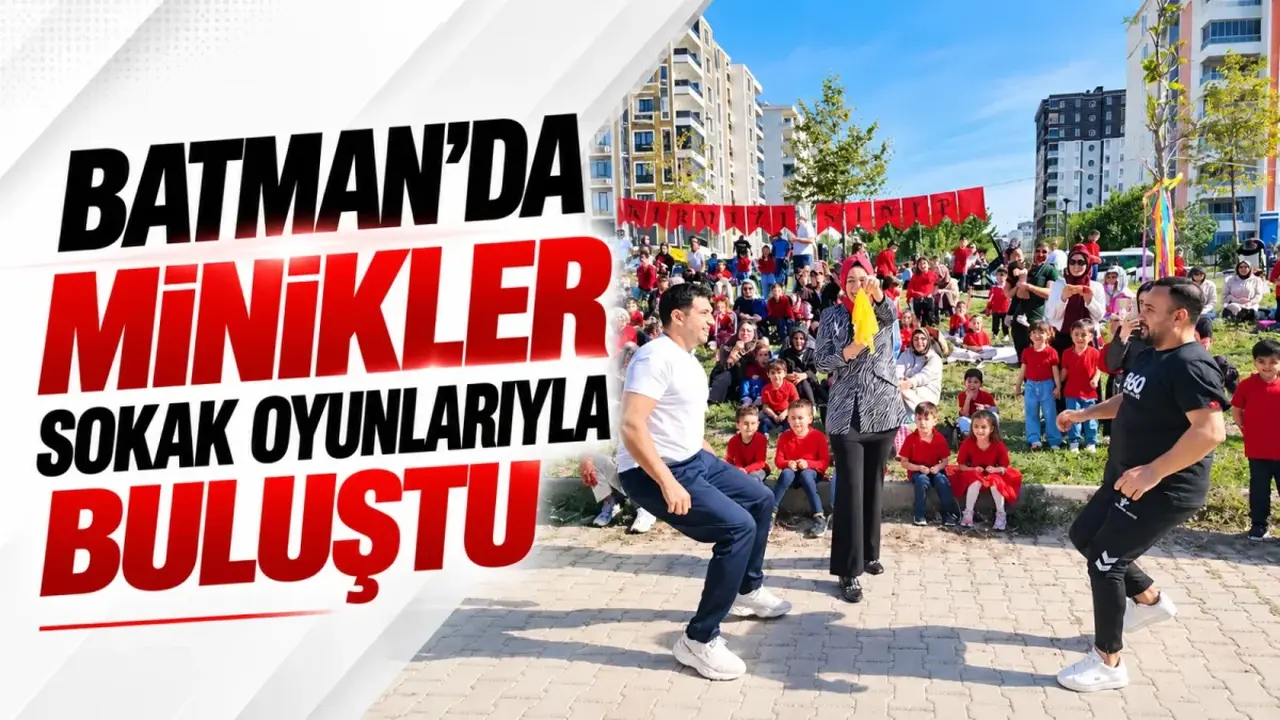 Batman’da minikler sokak oyunlarıyla buluştu