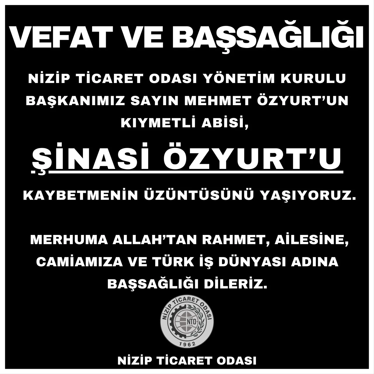 NİZİP TİCARET ODASI YÖNETİM KURULU BAŞKANIMIZ SAYIN MEHMET ÖZYURT’UN KIYMETLİ ABİSİ,