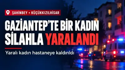 Gaziantep’te evde silahlı saldırıya uğrayan kadın yaralandı