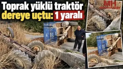 Nizip’te toprak yüklü traktör dereye devrildi: 1 yaralı