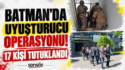 Batman’da uyuşturucu operasyonu! 17 kişi tutuklandı