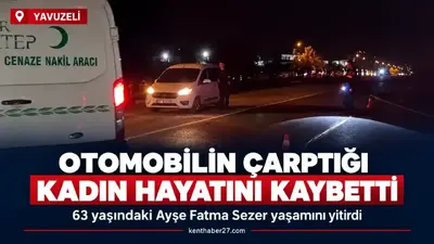 Gaziantep’te otomobilin çarptığı 63 yaşındaki kadın hayatını kaybetti