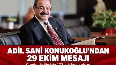 Adil Sani Konukoğlu’ndan Cumhuriyet’in 103. Yıl Dönümü Mesajı