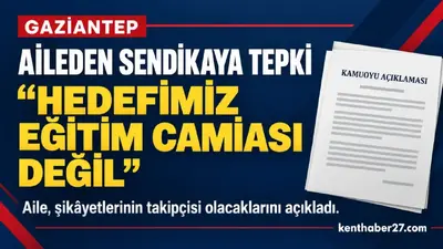 Gaziantep’te okulda şiddet iddiası; Aileden sendika açıklamasına yanıt