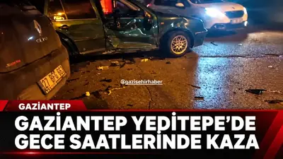 Gaziantep Yeditepe’de Gece Saatlerinde Trafik Kazası