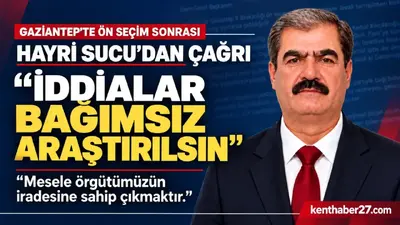 Hayri Sucu’dan ön seçim sonrası çağrı, “İddialar bağımsız araştırılsın”