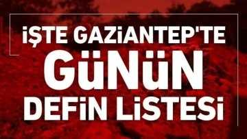 Gaziantep'te Bugün 34 vatandaşımız hayatını kaybetti