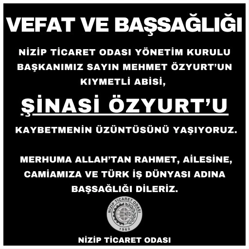 NİZİP TİCARET ODASI YÖNETİM KURULU BAŞKANIMIZ SAYIN MEHMET ÖZYURT’UN KIYMETLİ ABİSİ,