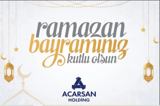 ACARSAN HOLDİNG RAMAZAN BAYRAMI İLANI