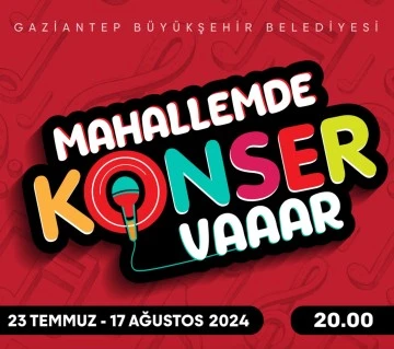 MAHALLEMDE KONSER VAR ETKİNLİKLERİ BAŞLIYOR