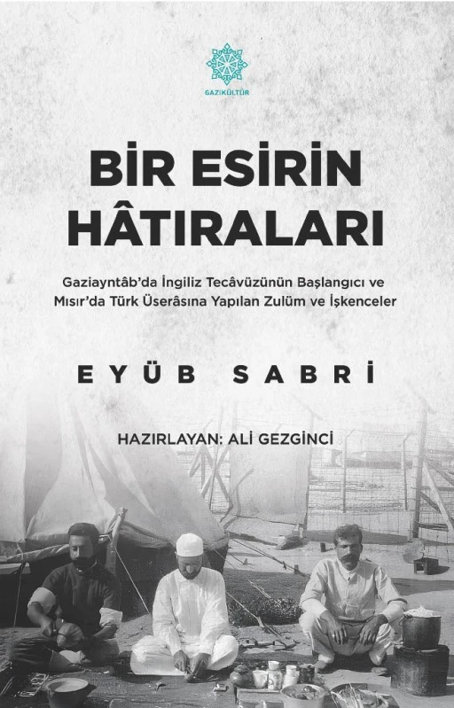 GAZİK&Uuml;LT&Uuml;R, TARİHE IŞIK TUTAN &ldquo;BİR ESİRİN HATIRALARI&rdquo; ESERİNİ OKUYUCUYLA BULUŞTURDU