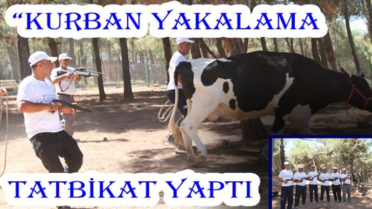 “KURBAN YAKALAMA TİMİ” TATBİKAT YAPTI