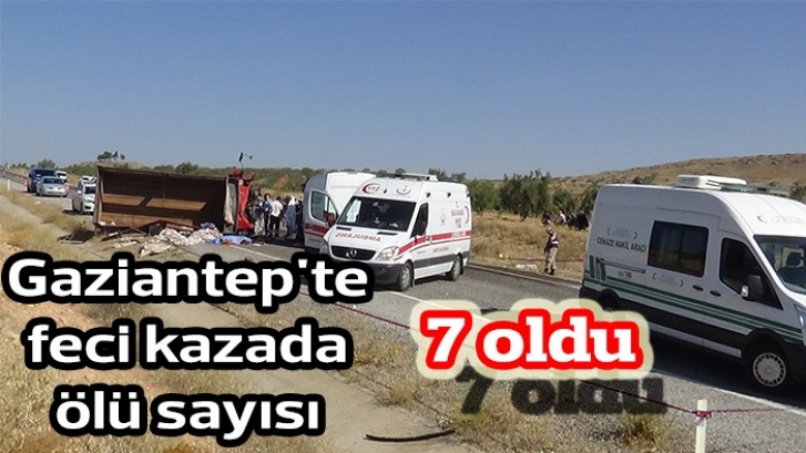 Gaziantep'te feci kazada ölü sayısı 7 oldu 