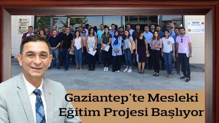 Gaziantep'te Mesleki Eğitim Projesi Başlıyor 
