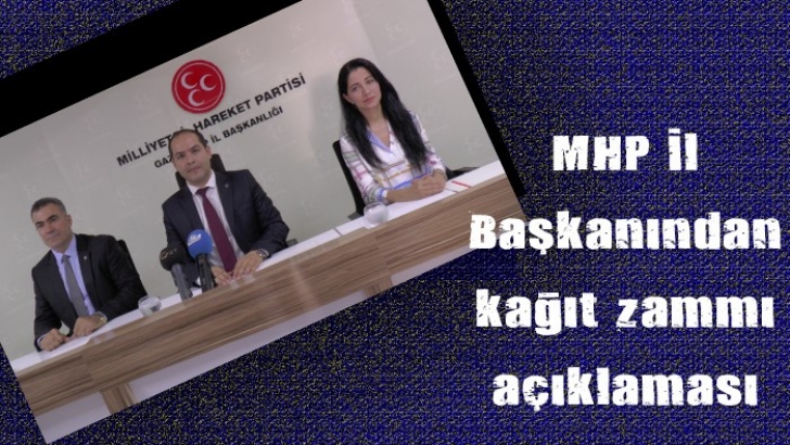  MHP İl Başkanından kağıt zammı açıklaması 