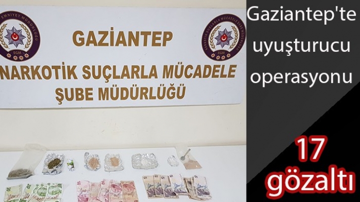 Gaziantep'te uyuşturucu operasyonu, 17 gözaltı 