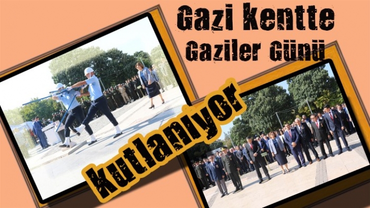 Gazi kentte Gaziler Günü kutlanıyor 