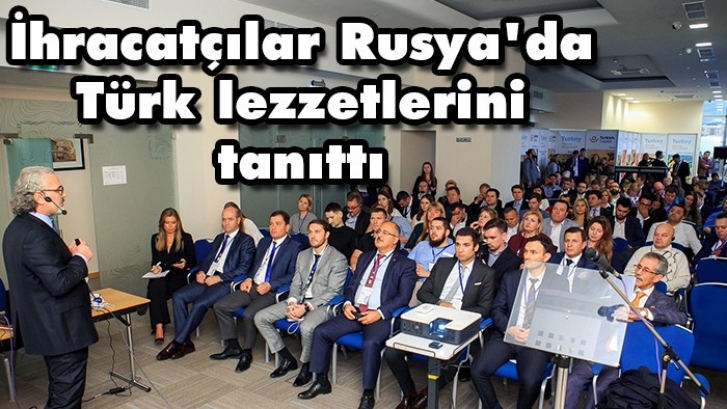 İhracatçılar Rusya'da Türk lezzetlerini tanıttı 