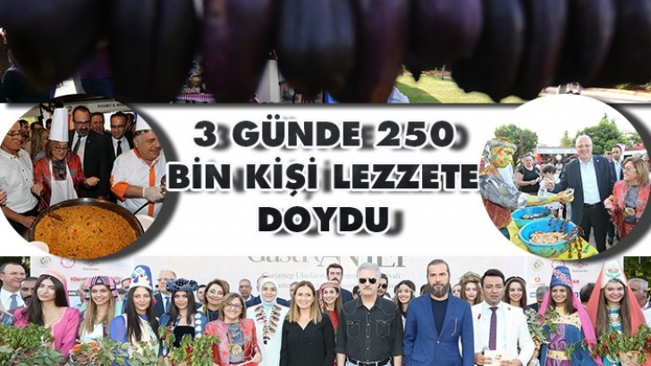 GASTROANTEP’LE 3 GÜNDE 250 BİN KİŞİ LEZZETE DOYDU