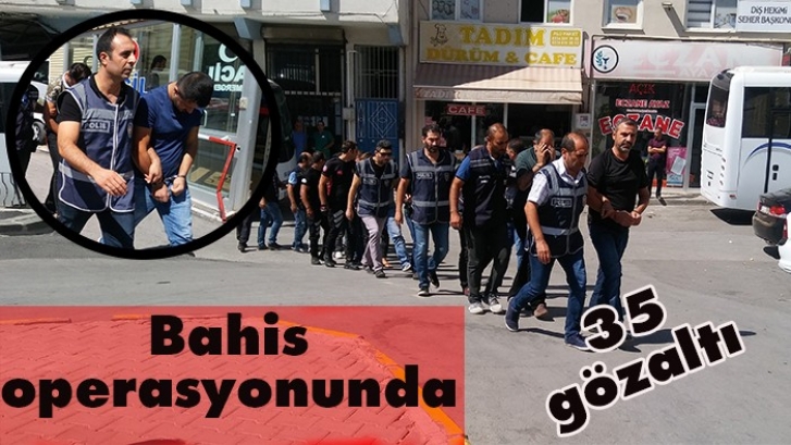 Gaziantep'teki yasa dışı bahis operasyonunda 35 gözaltı 