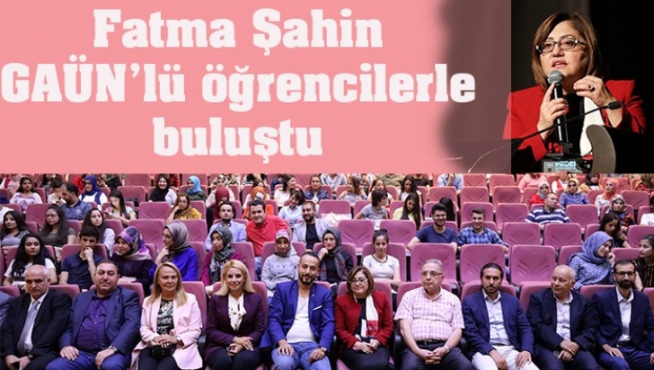 Fatma Şahin GAÜN’lü öğrencilerle buluştu 