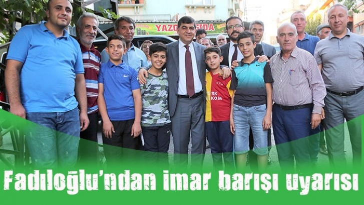 Rıdvan Fadıloğlu'ndan imar barışı uyarısı 