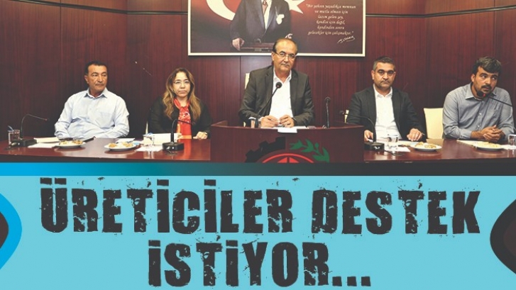 ÜRETİCİLER DESTEK İSTİYOR...