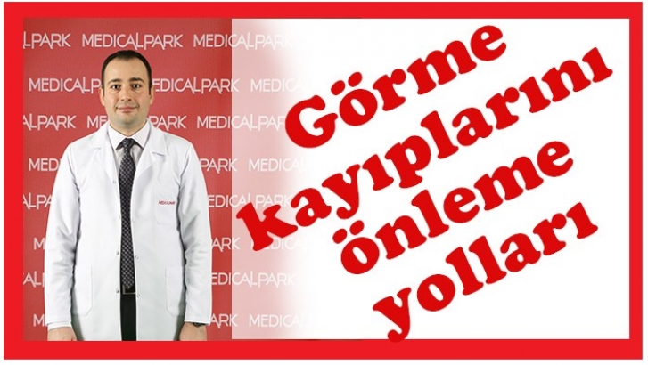 Görme kayıplarını önleme yolları 